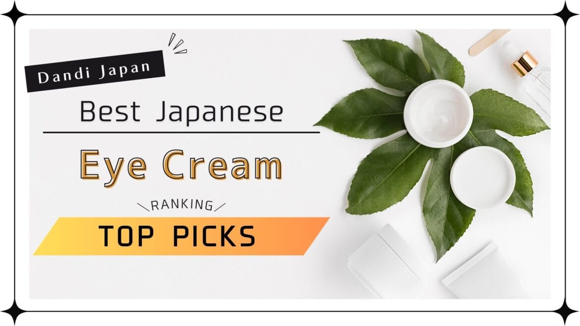 best japanese eye creams