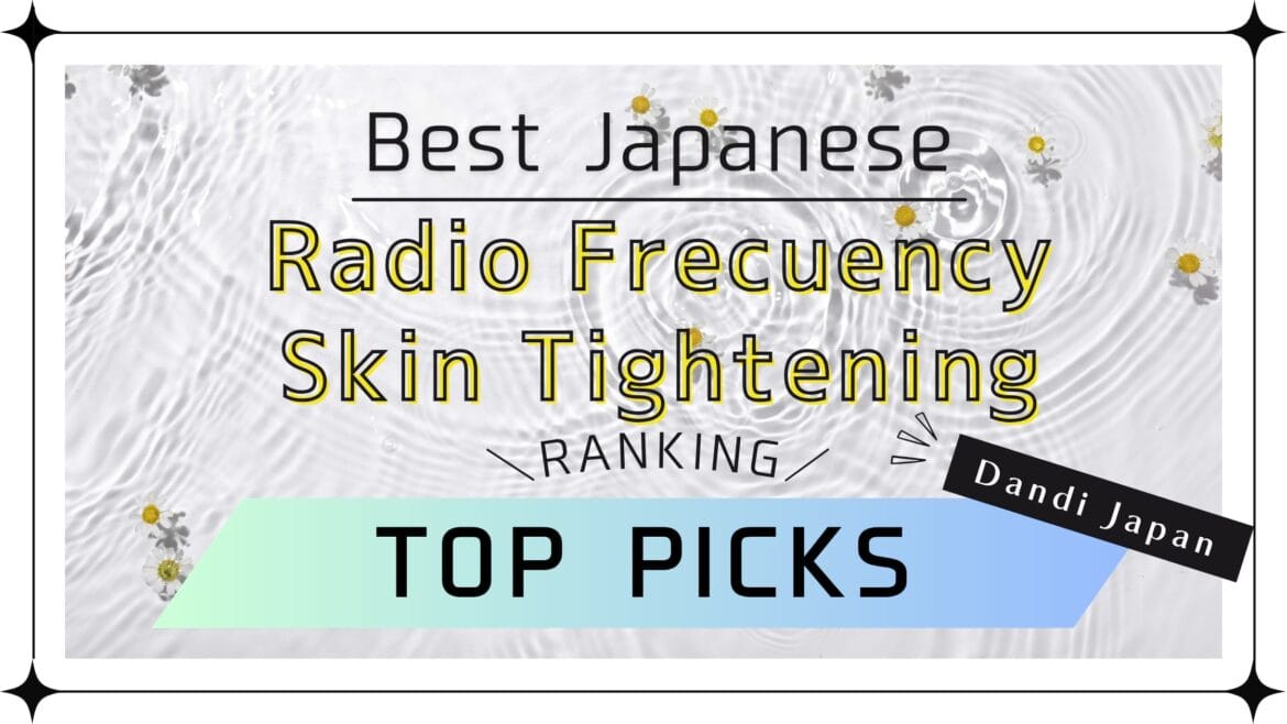 best japanese radio frecuency skin tightening